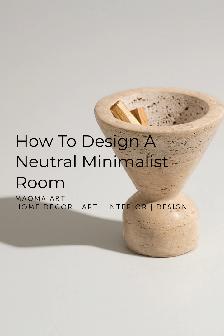 How To Design A Neutral Minimalist Room